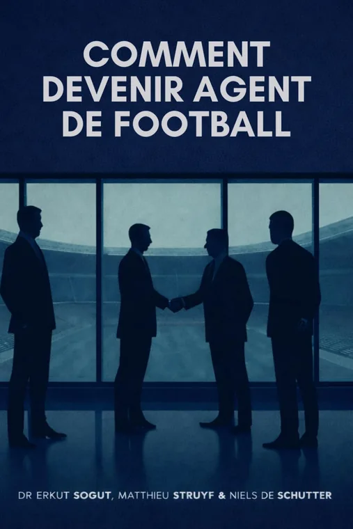 Couverture du livre « Comment devenir agent de football », co-écrit par Dr Erkut Söğüt, Matthieu Struyf et Niels De Schutter